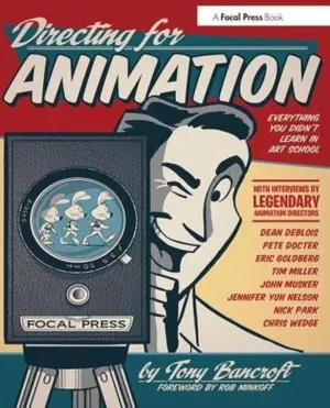 Directing for Animation: Everything You Didn't Learn in Art School 1st Edition