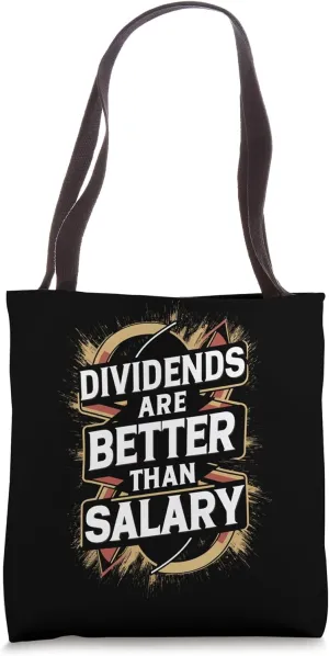Dividends Are Better Than Salary. Investment Design Tote Bag