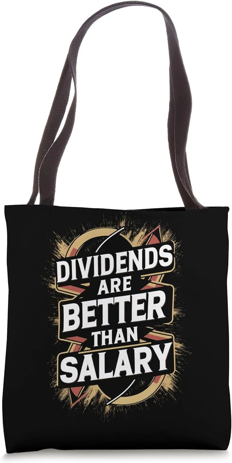 Dividends Are Better Than Salary. Investment Design Tote Bag