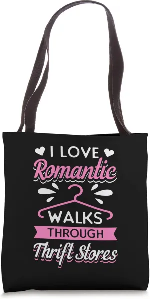 Funny I Love Romantic Walks Through Thrift Stores Design Tote Bag