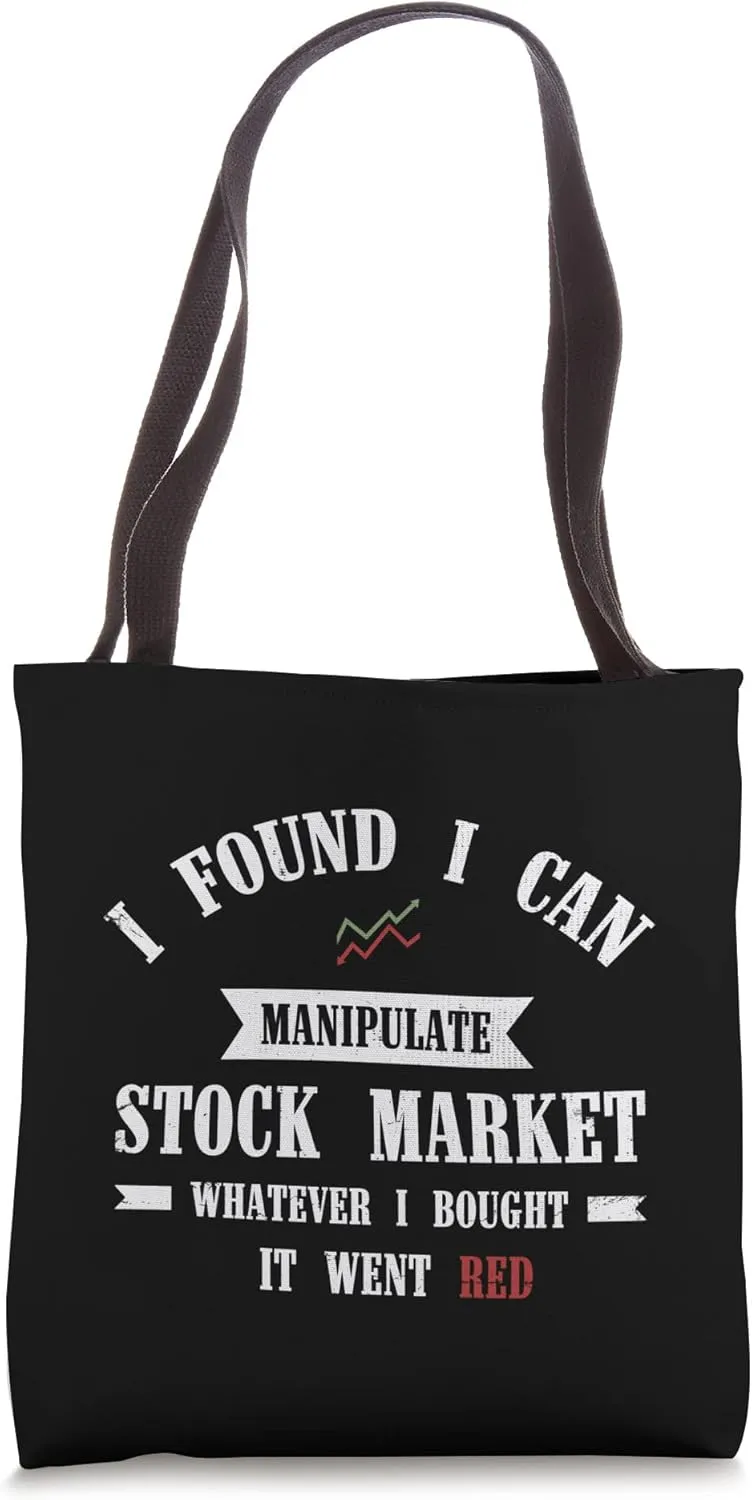 I Found I Can Manipulate Stock Market Tote Bag