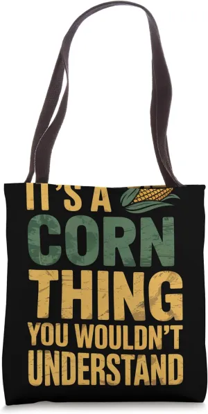 It's A Corn Thing You Wouldn't Understand Corn Farmer Tote Bag