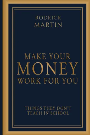 Make Your Money Work For You: Things They Don’t Teach In School Paperback – May 25, 2021
