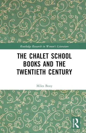 The Chalet School Books and the Twentieth Century (Routledge Research in Women's Literature) Hardcover – June 17, 2025