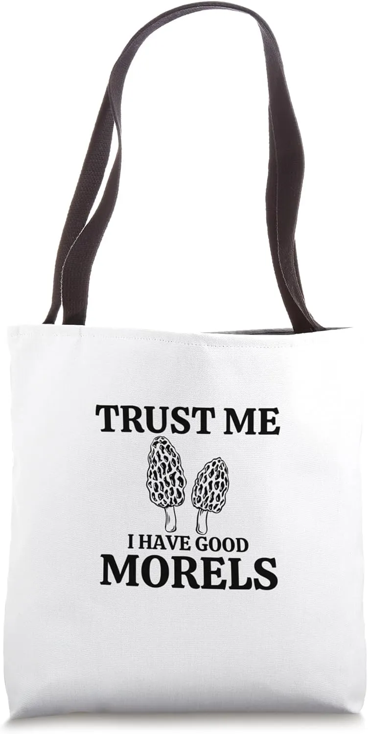 Trust Me I Have Good Morels – Funny Forager Design Tote Bag