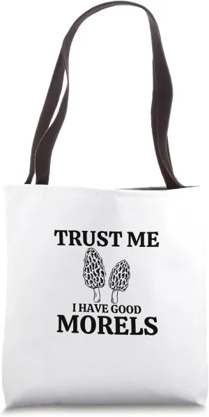 Trust Me I Have Good Morels – Funny Forager Design Tote Bag