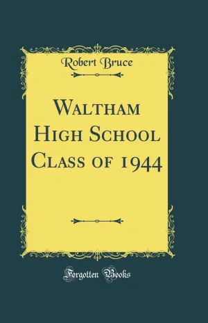 Waltham High School Class of 1944 (Classic Reprint) Hardcover – August 24, 2018